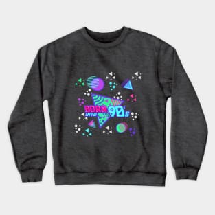 Born into 90s Crewneck Sweatshirt